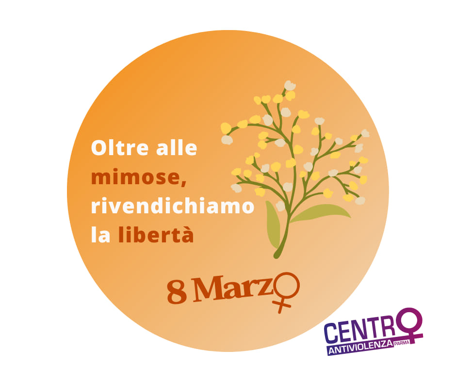 Oltre alle mimose rivendichiamo la libertà - Centro antiviolenza di Parma 8 marzo